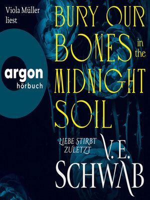 cover image of Bury Our Bones in the Midnight Soil--Liebe stirbt zuletzt (Ungekürzte Lesung)